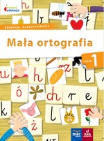 Owocna edukacja. Mała ortografia. Klasa 1