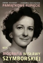 Pamiątkowe rupiecie. Biografia Wisławy Szymborskiej