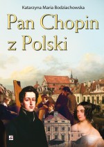 Pan Chopin z Polski. Blaski i cienie geniusza