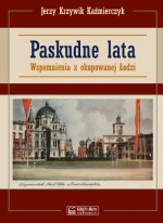 Paskudne lata. Wspomnienia z okupowanej Łodzi