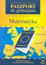 Paszport do gimnazjum. Klasy 4-6, szkoła podstawowa. Matematyka. Zbiór wiadomości i testów