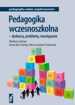 Pedagogika wczesnoszkolna - dyskursy, problemy, rozwiązania