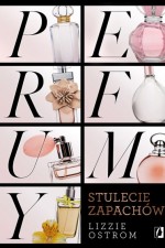 Perfumy. Stulecie zapachów