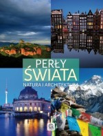 Perły świata. Natura i architektura