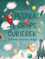 Pestka, drops, cukierek. Ekonomia dziecinnie prosta