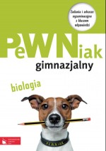 Pewniak gimnazjalny. Biologia. Zadania i arkusze egzaminacyjne z kluczem odpowiedzi.