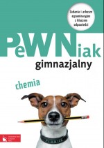 Pewniak gimnazjalny. Chemia. Zadania i arkusze egzaminacyjne z kluczem odpowiedzi.