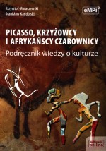 Picasso, krzyżowcy i afrykańscy czarownicy. Klasa 1-3, liceum i technikum. Wiedza o kulturze. Podr.