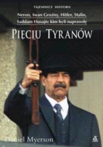 Pięciu Tyranów - Neron, Iwan Groźny, Hitler, Stalin, Saddam Husajn: kim byli naprawdę