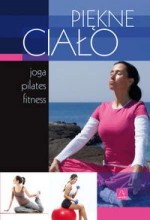 Piękne ciało - joga, pilates, fitness