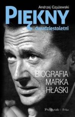 Piękny dwudziestoletni. Biografia Marka Hłaski