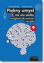 Piękny umysł nie ma wieku Łamigłówki dla seniorów