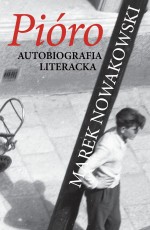 Pióro. Autobiografia literacka