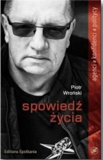 Piotr Wroński. Spowiedź życia