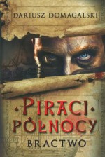 Piraci Północy. Tom 1. Bractwo