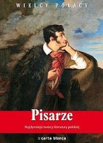 Pisarze. Najsłynniejsi twórcy literatury polskiej. Najwspanialsi polscy artyści