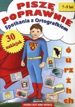 Piszę poprawnie  7-9 lat. Spotkania z Ortografkiem.