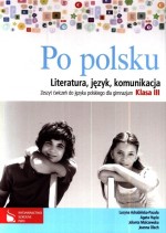 Po polsku. Klasa 3, gimnazjum. Język polski. Zeszyt ćwiczeń - literatura, język, komunikacja