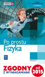 Po prostu fizyka. Szkoła ponadgimnazjalna. Fizyka. Podręcznik. Zakres podstawowy