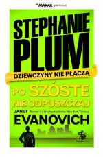 Po szóste : Nie odpuszczaj. Stephanie Plum