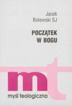 Początek w Bogu. Myśl teologiczna