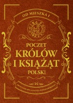 Poczet królów i książąt Polski. Od Mieszka I do Stanisława Augusta