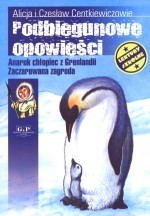 Podbiegunowe opowieści. Anaruk chłopiec z Grenlandii. Zaczarowana zagroda