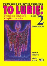 Podręcznik do języka polskiego- TO LUBIĘ! Ćwiczenia językowe. Klasa II gimnazjum