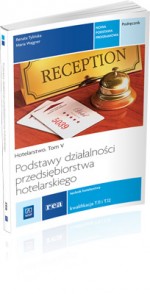 Podstawy działalności przedsiębiorstwa hotelarskiego. Podręcznik do nauki zawodu technik hotelarstwa