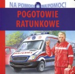 Na pomoc. Pogotowie Ratunkowe