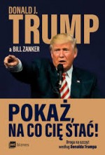 Pokaż na co cię stać! Droga na szyt według Donalda Trampa