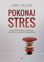 Pokonaj stres. Leczenie stresu metodą czterech stanów równowagi