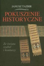 Pokuszenie historyczne. Ze świata szabel i kontuszy