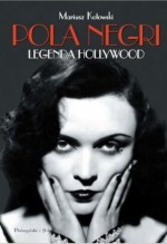 Pola Negri. Legenda Hollywood