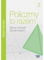 Policzmy to razem 3. Gimnazjum. Matematyka. Zeszyt ćwiczeń