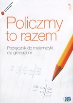 Policzmy to razem. Gimnazjum, część 1. Matematyka. Podręcznik