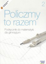 Policzmy to razem. Gimnazjum, część 2. Matematyka. Podręcznik