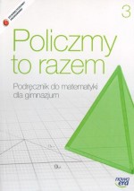 Policzmy to razem. Gimnazjum, część 3. Matematyka. Podręczniki