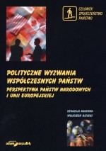 Polityczne wyzwania współczesnych państw. Tom 2. Perspektywa państw narodowych i Unii Europejskiej