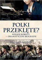 Polki przeklęte? Wielkie kobiety - dramatyczne biografie