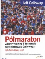 Półmaraton. Zdrowy trening i doskonałe wyniki metodą Gallowaya