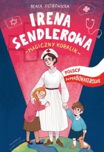 Polscy superbohaterowie. Irena Sendlerowa. Magiczny koralik