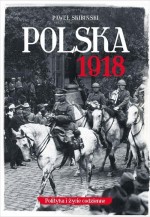 Polska 1918. Polityka i życie codzienne