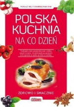 Polska kuchnia na co dzień. Zdrowo i smacznie