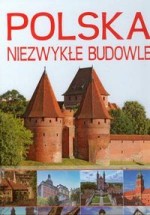 Polska. Niezwykłe budowle.