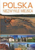 Polska. Niezwykłe miejsca.