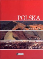 Polska. Pejzaż, sztuka, historia.