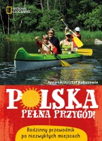 Polska pełna przygód! Rodzinny przewodnik po niezwykłych miejscach