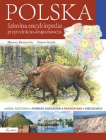 Polska. Szkolna encyklopedia przyrodniczo-krajoznawcza