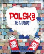 Polska. To lubię! Encyklopedia dla całej rodziny